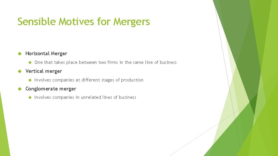 Sensible Motives for Mergers Horizontal Merger Vertical merger One that takes place between two