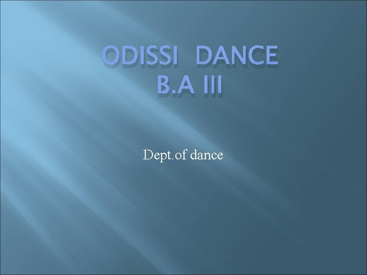 ODISSI DANCE B. A III Dept. of dance 