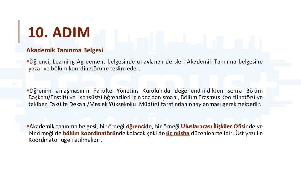 10. ADIM Akademik Tanınma Belgesi §Öğrenci, Learning Agreement belgesinde onaylanan dersleri Akademik Tanınma belgesine