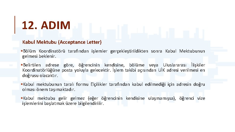 12. ADIM Kabul Mektubu (Acceptance Letter) §Bölüm Koordinatörü tarafından işlemler gerçekleştirildikten sonra Kabul Mektubunun