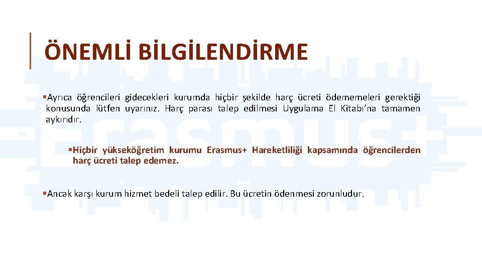 ÖNEMLİ BİLGİLENDİRME §Ayrıca öğrencileri gidecekleri kurumda hiçbir şekilde harç ücreti ödememeleri gerektiği konusunda lütfen