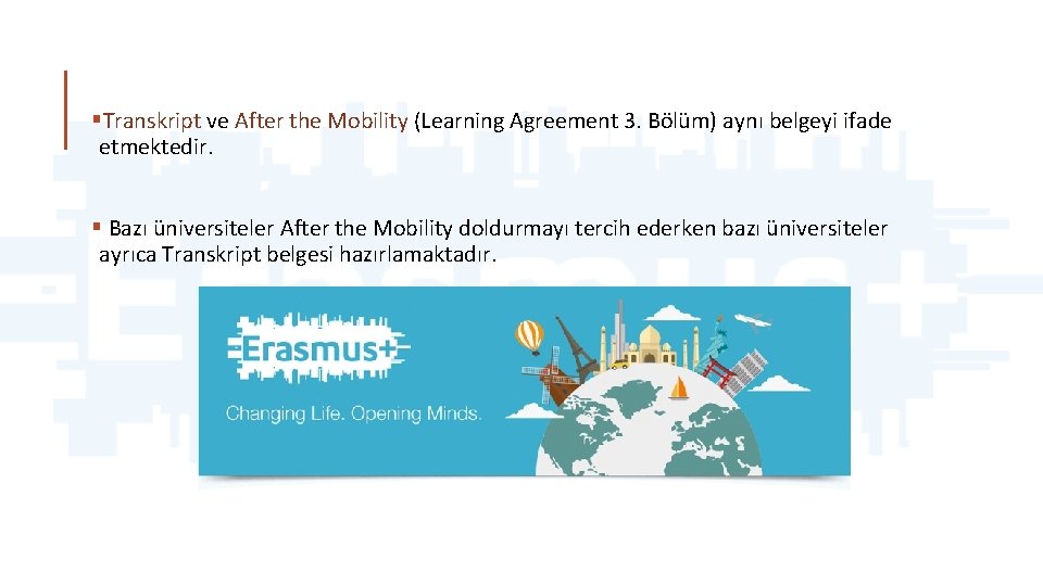 §Transkript ve After the Mobility (Learning Agreement 3. Bölüm) aynı belgeyi ifade etmektedir. §