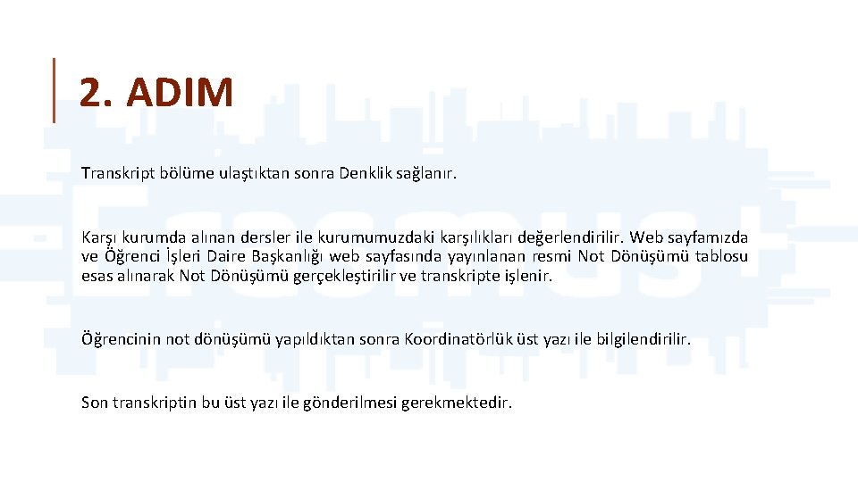 2. ADIM Transkript bölüme ulaştıktan sonra Denklik sağlanır. Karşı kurumda alınan dersler ile kurumumuzdaki