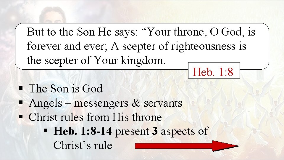 But to the Son He says: “Your throne, O God, is forever and ever;