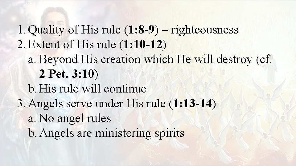 1. Quality of His rule (1: 8 -9) – righteousness 2. Extent of His