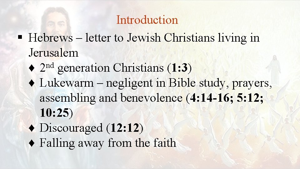 Introduction § Hebrews – letter to Jewish Christians living in Jerusalem ♦ 2 nd