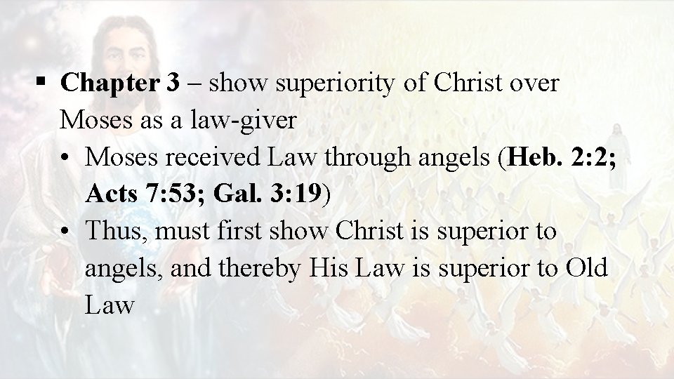 § Chapter 3 – show superiority of Christ over Moses as a law-giver •