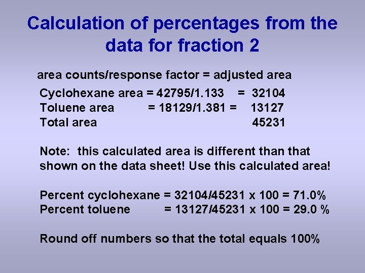 Calculation of percentages from the data for fraction 2 area counts/response factor = adjusted