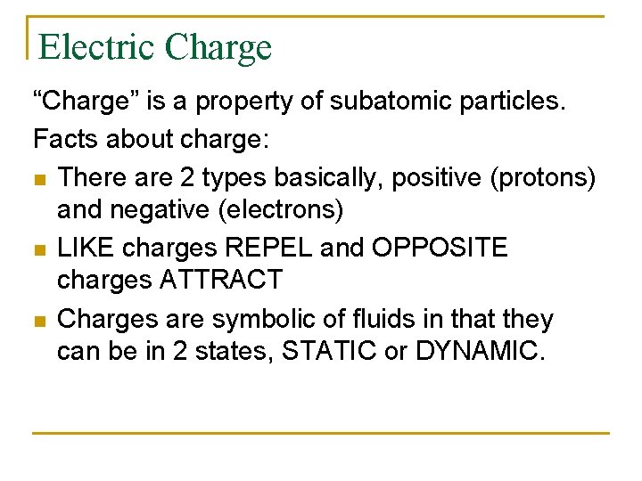 Electric Charge “Charge” is a property of subatomic particles. Facts about charge: n There