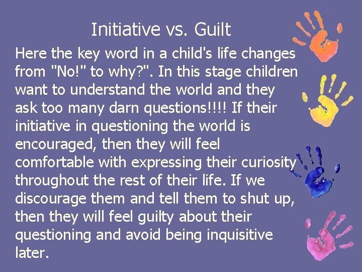 Initiative vs. Guilt Here the key word in a child's life changes from "No!"