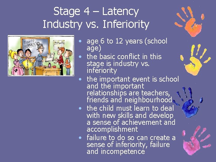 Stage 4 – Latency Industry vs. Inferiority • age 6 to 12 years (school