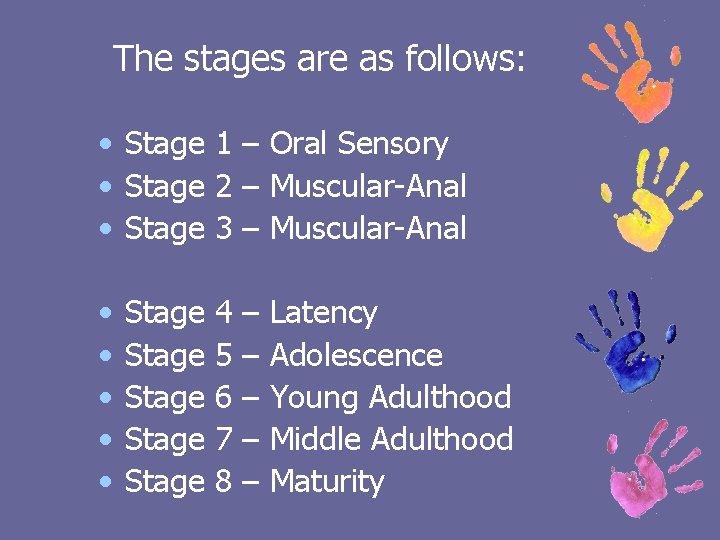The stages are as follows: • Stage 1 – Oral Sensory • Stage 2