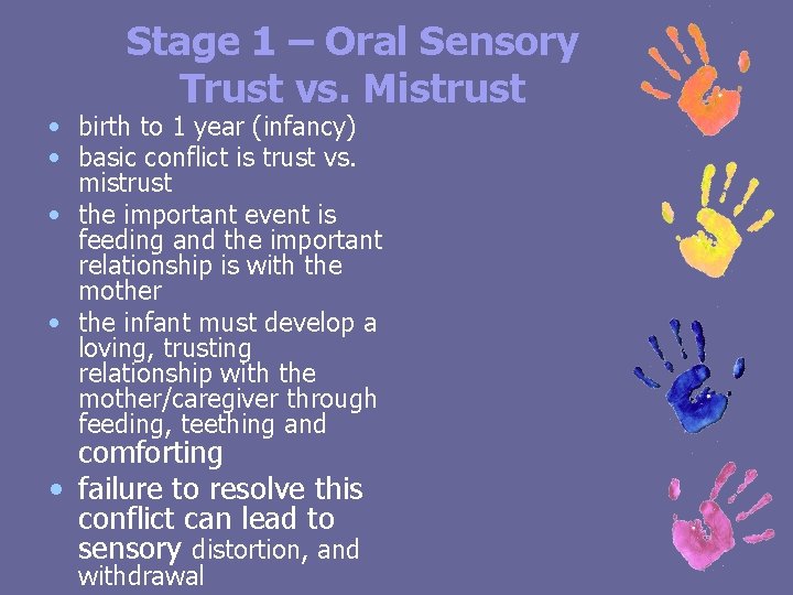 Stage 1 – Oral Sensory Trust vs. Mistrust • birth to 1 year (infancy)
