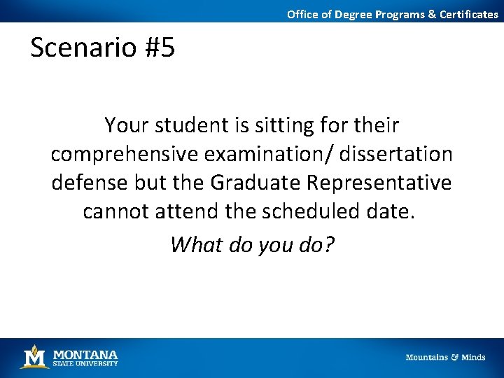 Office of Degree Programs & Certificates Scenario #5 Your student is sitting for their