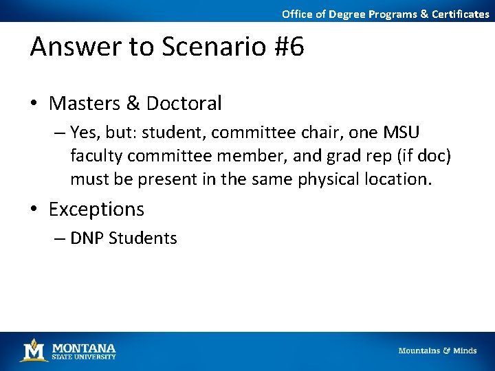 Office of Degree Programs & Certificates Answer to Scenario #6 • Masters & Doctoral