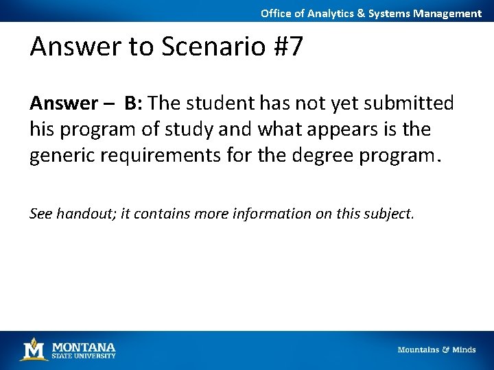 Office of Analytics & Systems Management Answer to Scenario #7 Answer – B: The