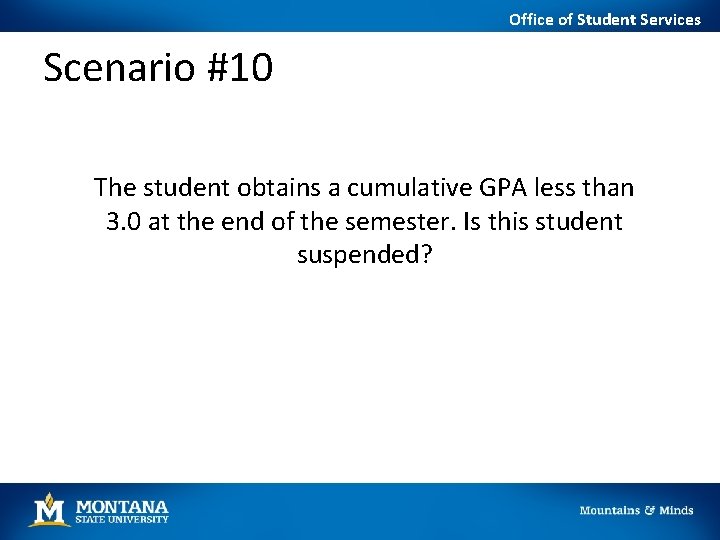 Office of Student Services Scenario #10 The student obtains a cumulative GPA less than