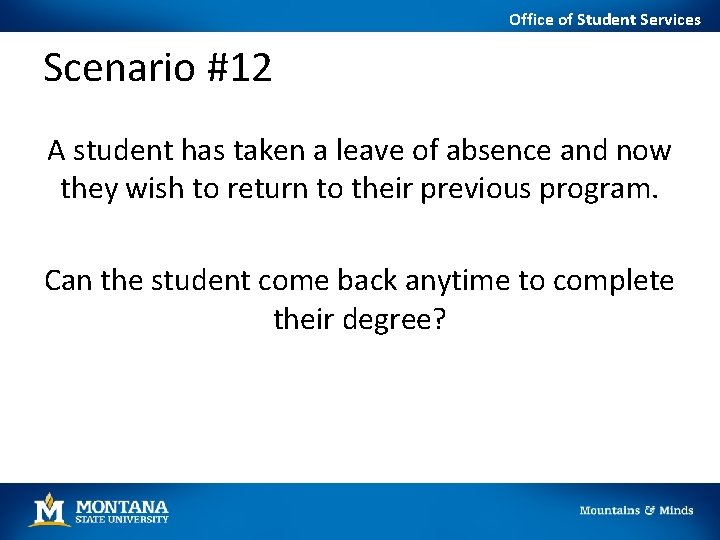 Office of Student Services Scenario #12 A student has taken a leave of absence