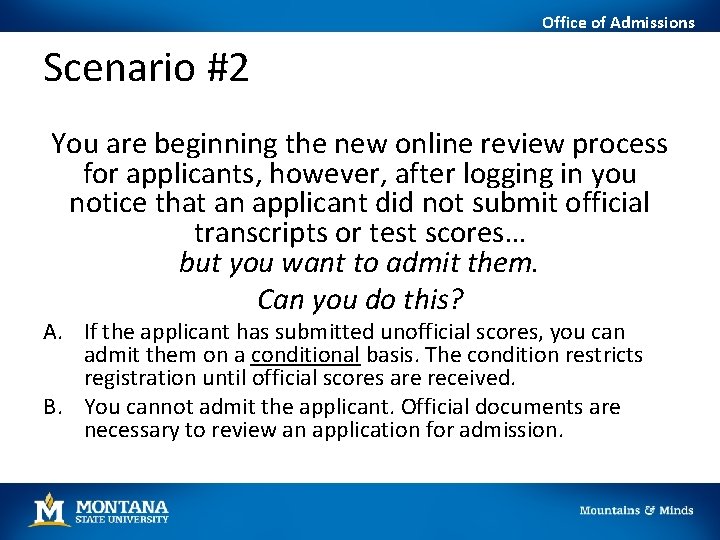 Office of Admissions Scenario #2 You are beginning the new online review process for