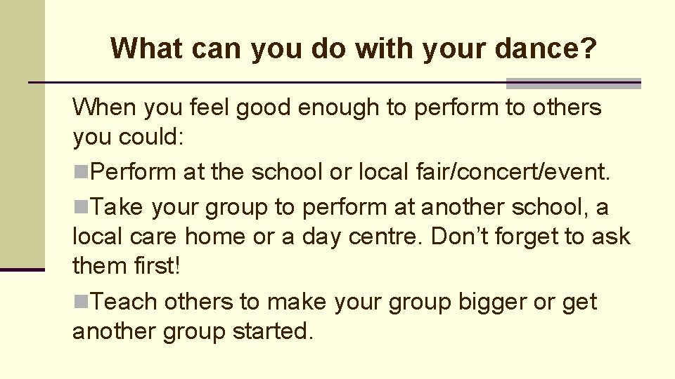 What can you do with your dance? When you feel good enough to perform