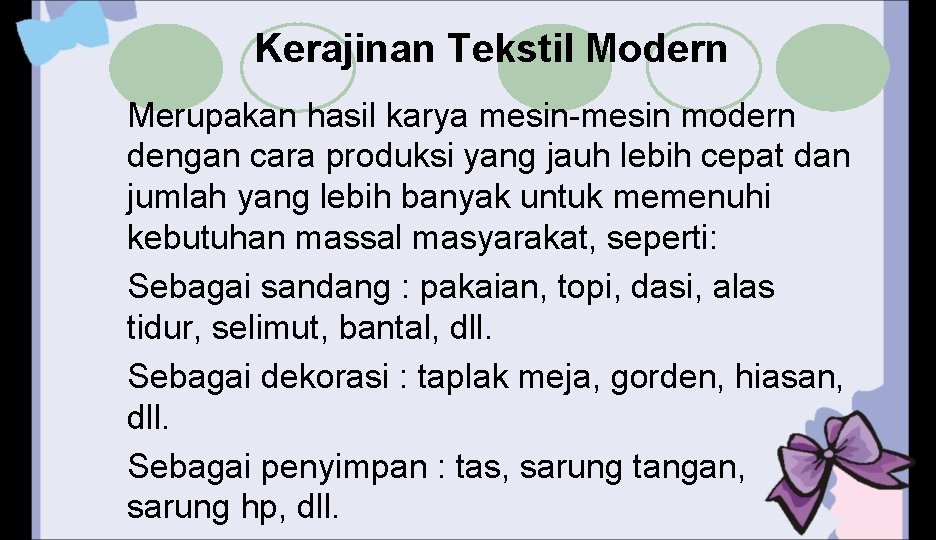 Kerajinan Tekstil Modern Merupakan hasil karya mesin-mesin modern dengan cara produksi yang jauh lebih