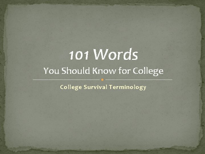 101 Words You Should Know for College Survival Terminology 