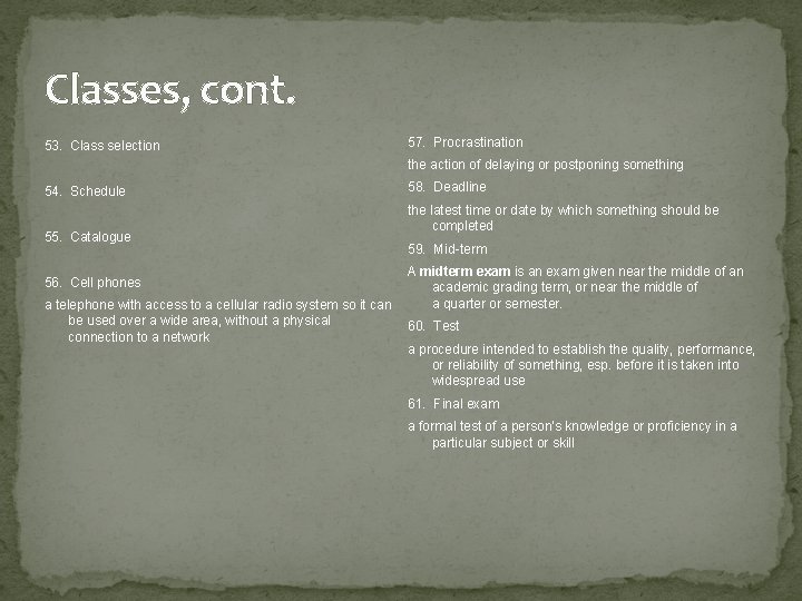 Classes, cont. 53. Class selection 57. Procrastination the action of delaying or postponing something
