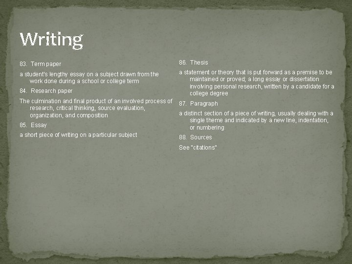 Writing 83. Term paper 86. Thesis a student's lengthy essay on a subject drawn