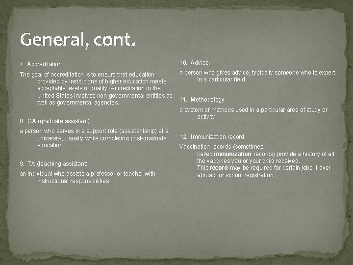 General, cont. 7. Accreditation 10. Adviser a person who gives advice, typically someone who