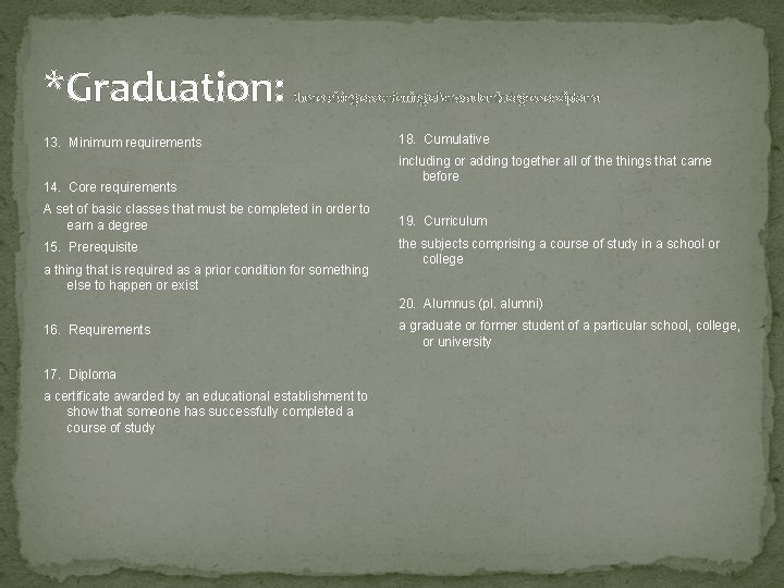 *Graduation: the receiving or conferring of an academic degree or diploma 13. Minimum requirements