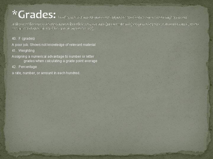 *Grades: Grading in education is the process of applying standardized measurements of varying levels