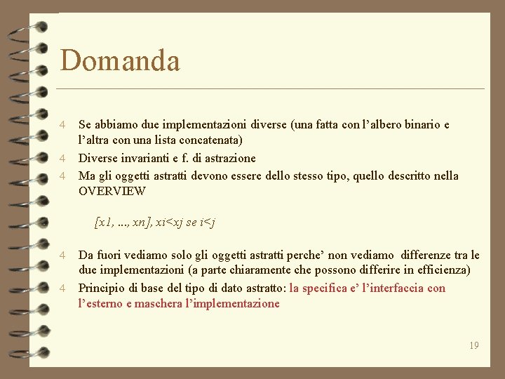 Domanda 4 4 4 Se abbiamo due implementazioni diverse (una fatta con l’albero binario