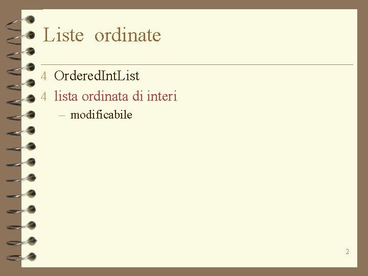 Liste ordinate 4 Ordered. Int. List 4 lista ordinata di interi – modificabile 2