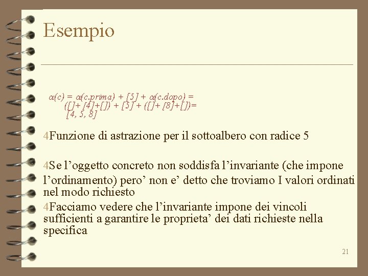 Esempio a(c) = a(c. prima) + [5] + a(c. dopo) = ([]+ [4]+[]) +