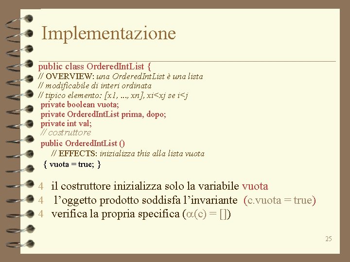 Implementazione public class Ordered. Int. List { // OVERVIEW: una Ordered. Int. List è