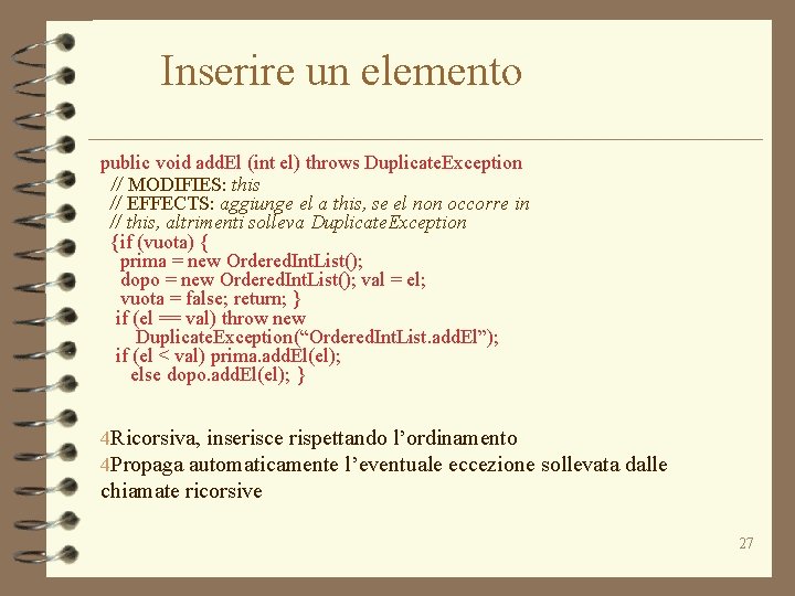 Inserire un elemento public void add. El (int el) throws Duplicate. Exception // MODIFIES: