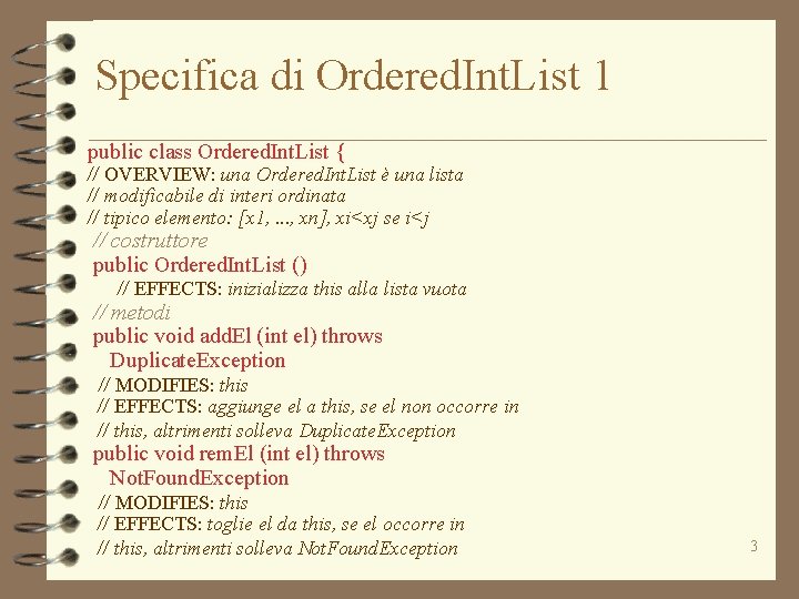 Specifica di Ordered. Int. List 1 public class Ordered. Int. List { // OVERVIEW: