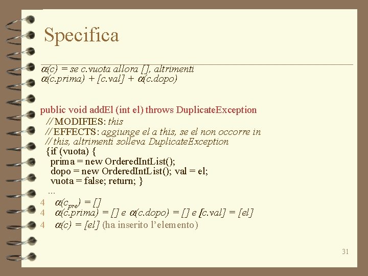 Specifica a(c) = se c. vuota allora [], altrimenti a(c. prima) + [c. val]