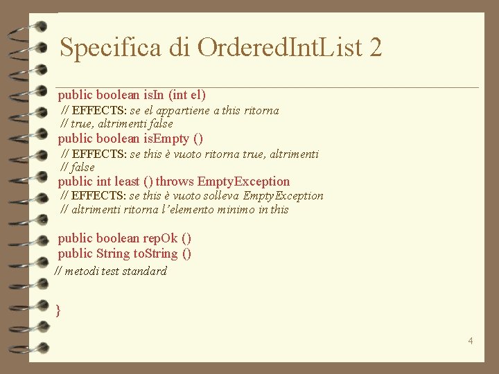 Specifica di Ordered. Int. List 2 public boolean is. In (int el) // EFFECTS: