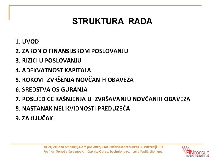 STRUKTURA RADA 1. UVOD 2. ZAKON O FINANSIJSKOM POSLOVANJU 3. RIZICI U POSLOVANJU 4.