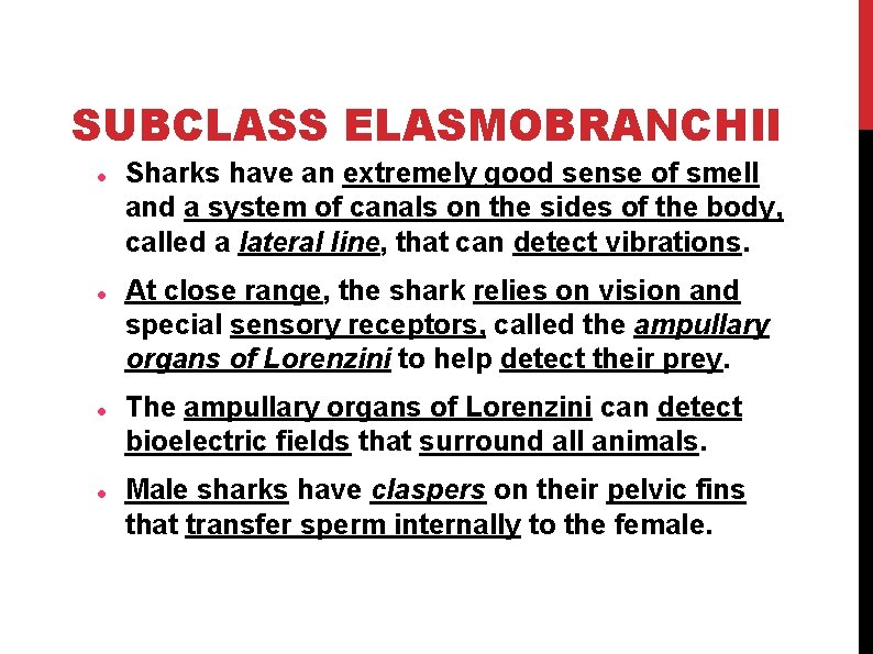 SUBCLASS ELASMOBRANCHII Sharks have an extremely good sense of smell and a system of SUBCLASS ELASMOBRANCHII Sharks have an extremely good sense of smell and a system of