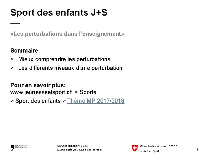 Sport des enfants J+S — «Les perturbations dans l’enseignement» Sommaire > Mieux comprendre les