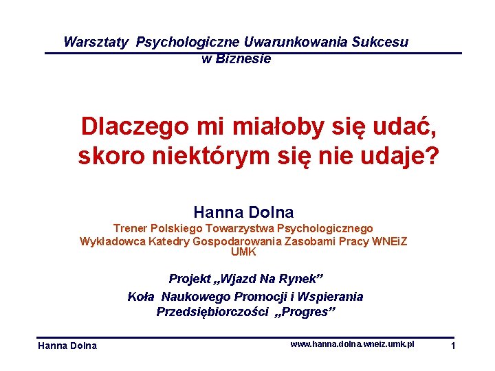 Warsztaty Psychologiczne Uwarunkowania Sukcesu w Biznesie Dlaczego mi miałoby się udać, skoro niektórym się