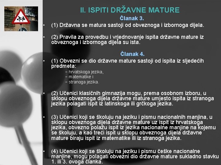 II. ISPITI DRŽAVNE MATURE • Članak 3. (1) Državna se matura sastoji od obveznoga