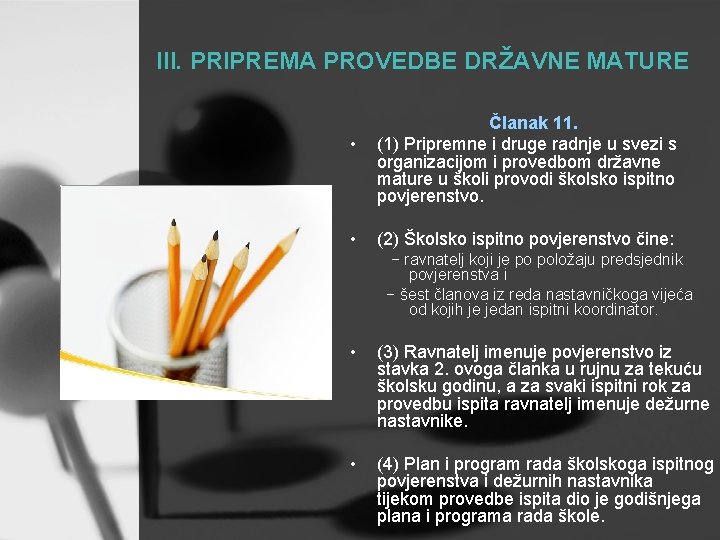 III. PRIPREMA PROVEDBE DRŽAVNE MATURE • • Članak 11. (1) Pripremne i druge radnje