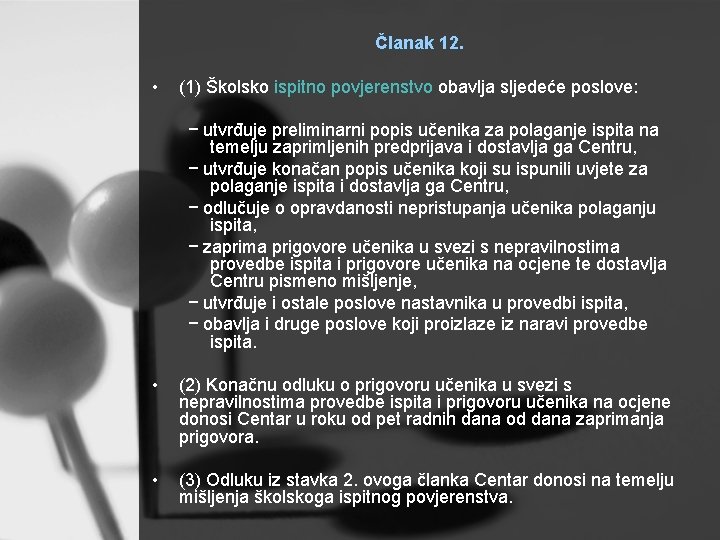 Članak 12. • (1) Školsko ispitno povjerenstvo obavlja sljedeće poslove: − utvrđuje preliminarni popis