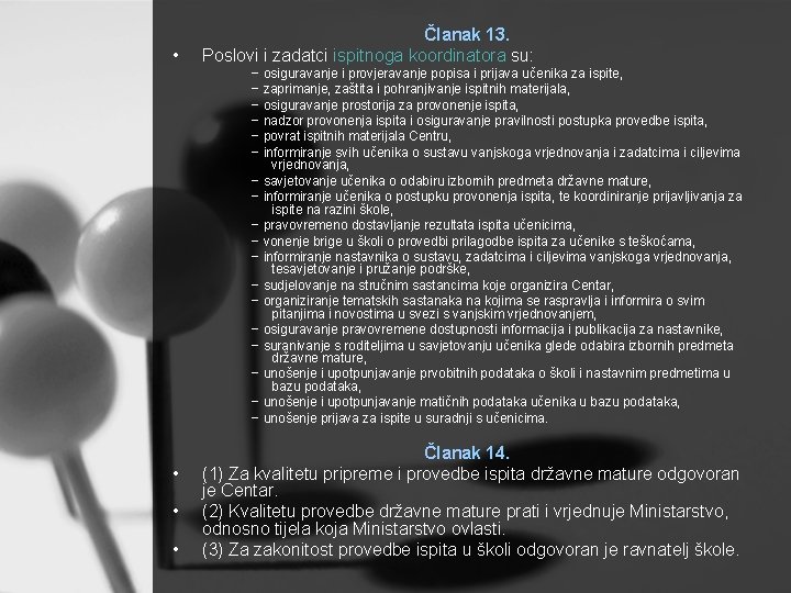  • Članak 13. Poslovi i zadatci ispitnoga koordinatora su: − osiguravanje i provjeravanje