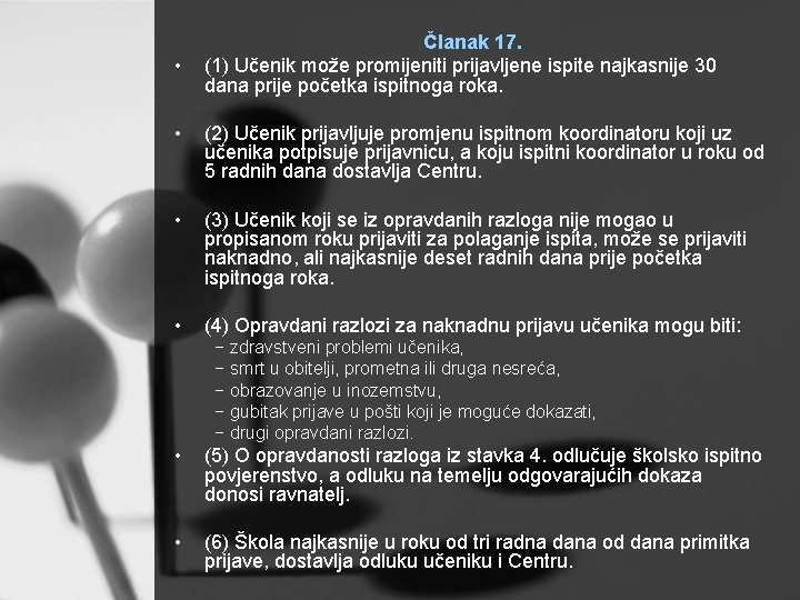  • Članak 17. (1) Učenik može promijeniti prijavljene ispite najkasnije 30 dana prije