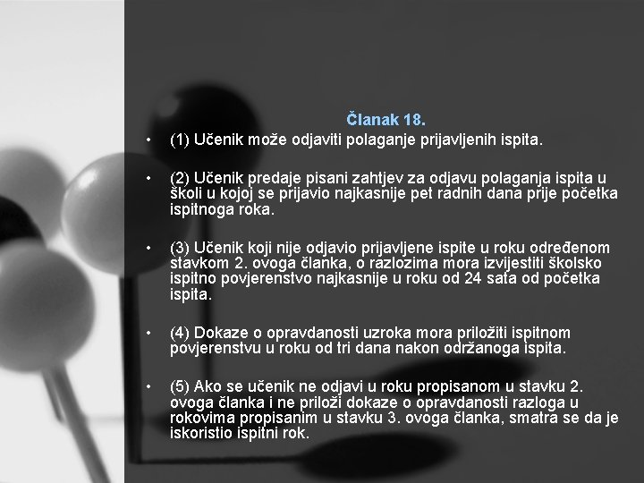  • Članak 18. (1) Učenik može odjaviti polaganje prijavljenih ispita. • (2) Učenik