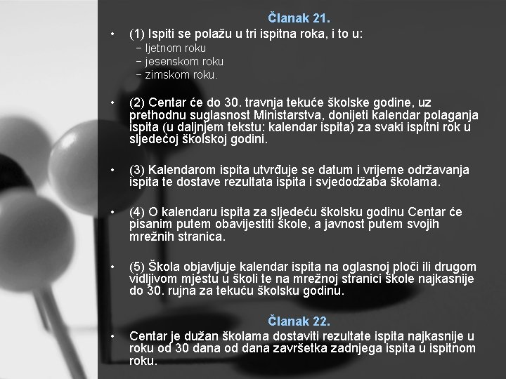  • Članak 21. (1) Ispiti se polažu u tri ispitna roka, i to